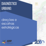 Diagnóstico Urbano - Direções e Escolhas Estratégicas