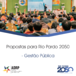 Propostas finais para o Rio Pardo 2050 | Gestão Pública!