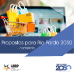 Propostas finais para o Rio Pardo 2050 | Comércio!